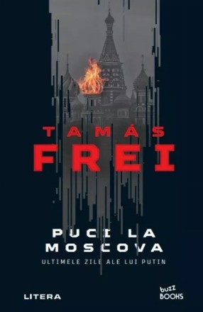 Puci la Moscova : ultimele zile ale lui Putin