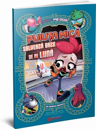 Puiuţa mică salvează baza de pe lună : un roman grafic