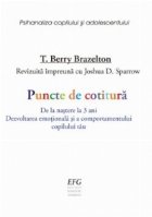 Puncte de cotitura. De la nastere la 3 ani. Dezvoltarea emotionala si a comportamentului copilului tau