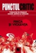 Punctul critic. Trimestrial de diagnoza sociala, politica si culturala (Nr. 3). Frica si violenta.