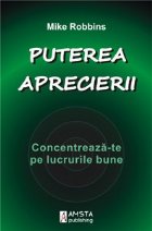 Puterea aprecierii (Concentreaza lucrurile bune)