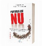 Puterea lui Nu : pentru că un cuvânt mic poate aduce sănătate, abundenţă şi fericire