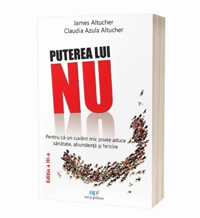 Puterea lui Nu : pentru că un cuvânt mic poate aduce sănătate, abundenţă şi fericire