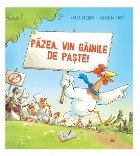 Păzea, vin găinile de Paşte!