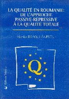La qualite en Roumanie de l aproche passive-repressive a la qualite totale
