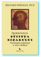 Quirkologia, stiinta bizarului. Neobisnuita psihologie a vietii cotidiene
