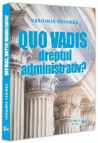 Quo vadis, dreptul administrativ? sau despre Dreptul Administrativ român la cumpăna dintre milenii, veacuri 