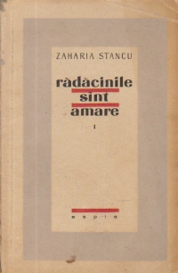 Radacinile sint amare, Volumul I