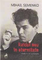 Raidul meu în eternitate : ooeme, manifeste şi articole programatice