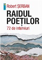 Raidul poeţilor : 72 de interviuri