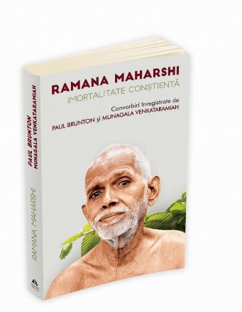 Ramana Maharshi - Imortalitate constienta - Convorbiri inregistrate