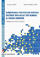 Rambursarea cheltuielilor medicale efectuate intr-un alt stat membru al uniunii europene. Culegere de practica
