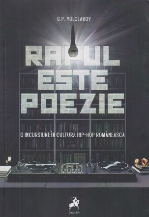 Rapul este poezie : o introducere în cultura hip-hop românească