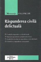 Raspunderea civila delictuala - in reglementarea noului Cod civil, a Codului civil din 1864 si a dreptului eur