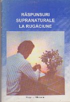 Raspunsuri Supranaturale Rugaciune