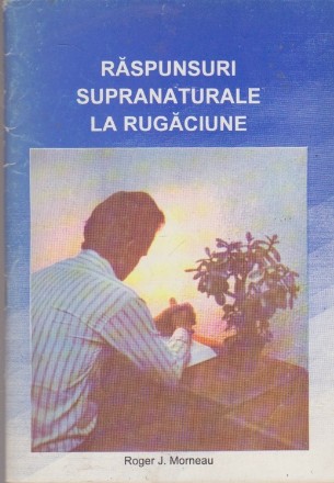 Raspunsuri Supranaturale la Rugaciune