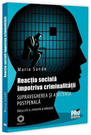 Reacţia socială împotriva criminalităţii : supravegherea şi asistenţa postpenală