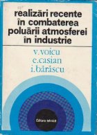 Realizari recente in combaterea poluarii atmosferei in industrie Realizari recente in combaterea poluarii atmosferei in industrie