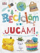 Reciclăm şi ne jucăm!