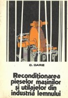 Reconditionarea pieselor, masinilor si utilajelor din industria lemnului