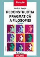 Reconstructia pragmatica filosofiei (vol