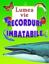 Recorduri imbatabile - Lumea vie