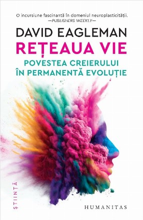 Reţeaua vie : povestea creierului în permanentă evoluţie