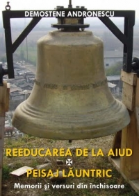 Reeducarea de la Aiud - Peisaj launtric - Memorii si versuri din inchisoare