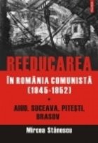 Reeducarea in Romania comunista (1945-1952)