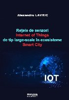 Reţele de senzori IoT de tip large-scale, high density în cadrul conceptului de Smart City