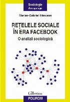 Reţelele sociale în era Facebook. O analiză sociologică