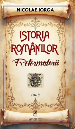Reformatorii (Set of:Istoria românilorVol. 7)