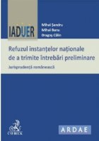 Refuzul instantelor nationale de a trimite intrebari preliminare Refuzul instantelor nationale de a trimite intrebari preliminare