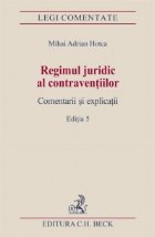coperta Regimul juridic al contraventiilor. Comentarii si explicatii. Editia 5