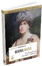Regina Maria personajul unic istoriei