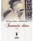 Regina Maria Romaniei Insemnari zilnice