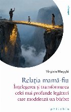 Relaţia mamă-fiu : să înţelegem această legătură atât de specială şi s-o reinventăm în fiecare et