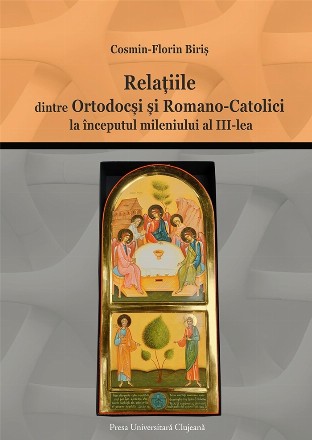 Relaţiile dintre ortodocşi şi romano-catolici la începutul mileniului al III-lea