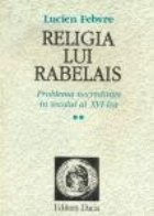 Religia lui Rabelais, Problema necredintei in secolul al XVI-lea, Volumul al II-lea