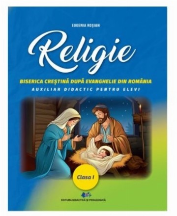 Religie : Biserica Creştină după Evanghelie,auxiliar didactic pentru elevi,clasa I