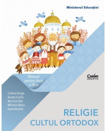 Religie - Cultul Ortodox. Manual pentru clasa a III-a