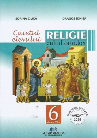 Religie : cultul ortodox,clasa a VI-a,caietul elevului