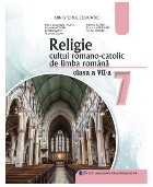 Religie : cultul romano-catolic de limba română,clasa a VII-a