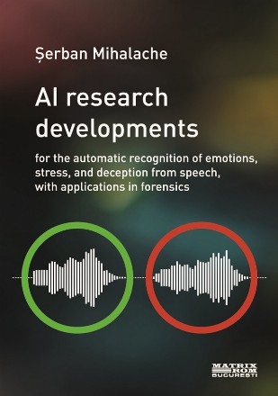 AI research developments for the automatic recognition of emotions, stress, and deception from speech, with applications in forensics