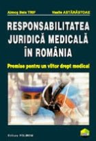 Responsabilitatea juridica medicala in Romania. Premise pentru un viitor drept medical