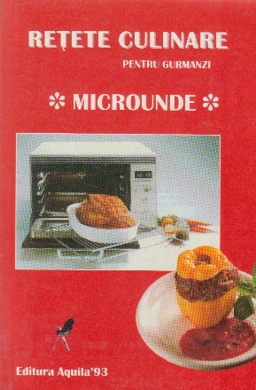 Retete culinare pentru gurmanzi - Microunde -