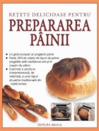 Retete delicioase pentru prepararea painii