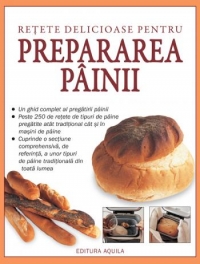 Retete delicioase pentru prepararea painii