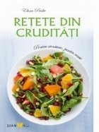 Retete din cruditati. Pentru sanatate, pentru viata (editie 2015)