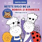 Retete dulci de la Bobita si Buburuza. Prajiturele usor de preparat